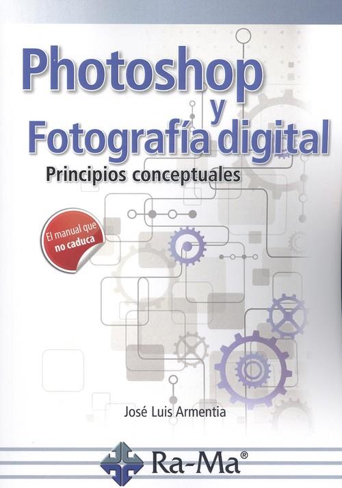 PHOTOSHOP Y FOTOGRAFIA DIGITAL | 9788499649696 | ARMENTIA NIÑ , JOSE LUIS