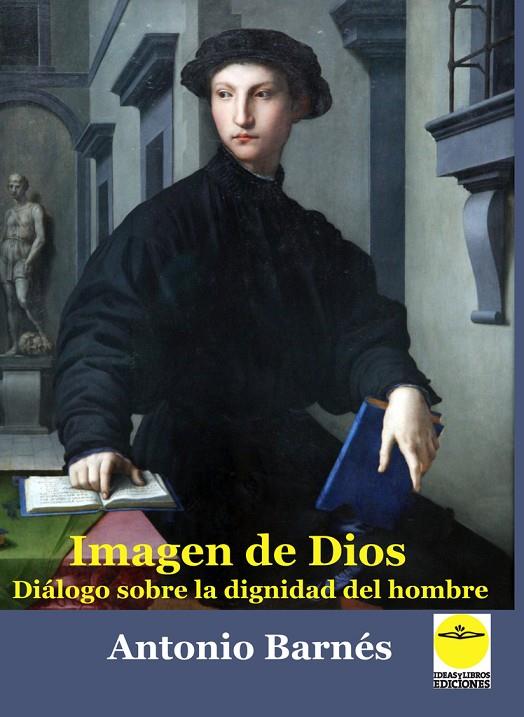 IMAGEN DE DIOS DIÁLOGO SOBRE LA DIGNIDAD DEL HOMBRE | 9788417892876 | BARNES, ANTONIO