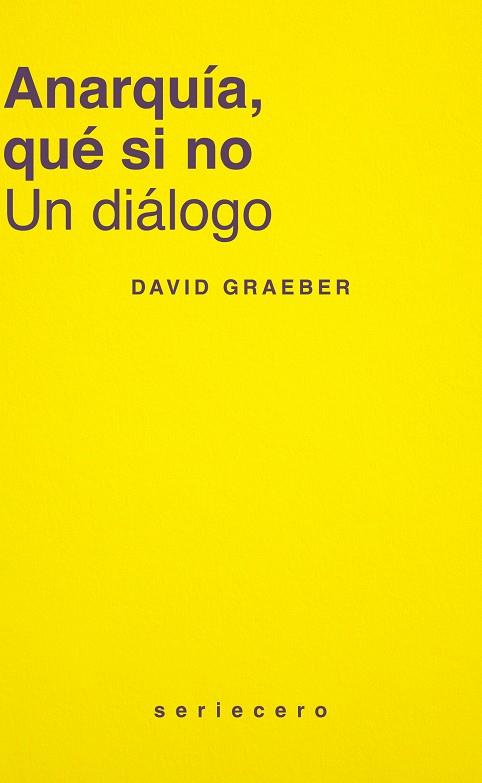 ANARQUIA, QUE SI NO | 9788412943160 | GRAEBER, DAVID