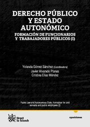 DERECHO PÚBLICO Y ESTADO AUTONÓMICO FORMACIÓN DE FUNCIONARIOS Y TRABAJADORES PÚBLICOS (I) | 9788490040614 | GÓMEZ SÁNCHEZ, YOLANDA / ELÍAS MÉNDEZ,CRISTINA