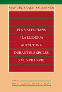 VALENCIANS I LA LLENGUA AUTÒCTONA DURANT ELS SEGLES XVI, XVII I XVIII, ELS | 9788437053349 | SANCHIS GUARNER, MANUEL