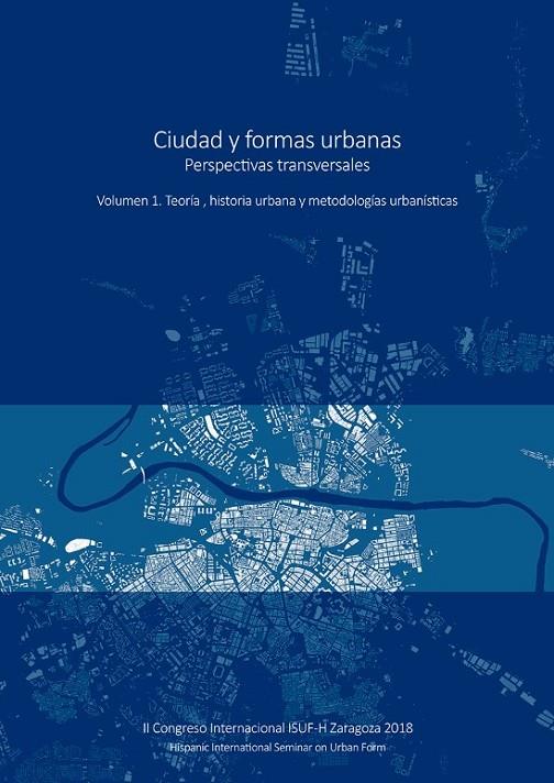 CIUDAD Y FORMAS URBANAS. PERSPECTIVAS TRANSVERSALES. VOLUMEN 1. TEORÍA, HISTORIA URBANA Y METODOLOGÍAS URBANÍSTICAS. | 9788417358808 | VARIOS AUTORES