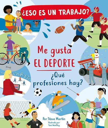 ¿ESO ES UN TRABAJO? ME GUSTA EL DEPORTE: ¿QUE PROFESIONES HAY? | 9788468348957 | MARTIN, STEVE / WOOLLEY, TOM