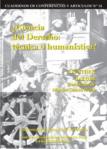 CIENCIA DEL DERECHO : TÉCNICA O HUMANÍSTICA? | 9789586162951 | JAKOBS, GÜNTHER