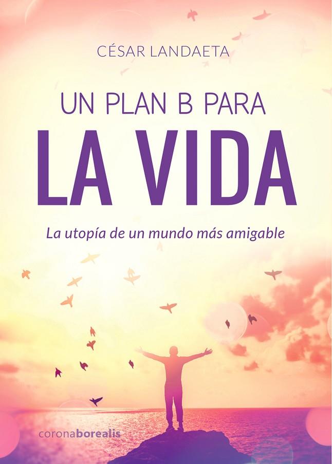 PLAN B PARA LA VIDA, UN | 9788412150315 | LANDAETEA, CÉSAR