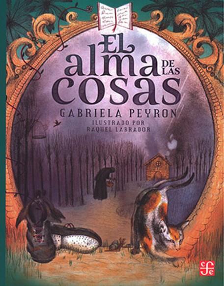ALMA DE LAS COSAS, EL | 9786071675101 | PEYRON, GABRIELA / LABRADOR, RAQUEL