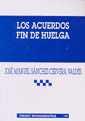 ACUERDOS FIN DE HUELGA, LOS | 9788484424437 | SÁNCHEZ-CERVERA VALDÉS, JOSÉ MANUEL