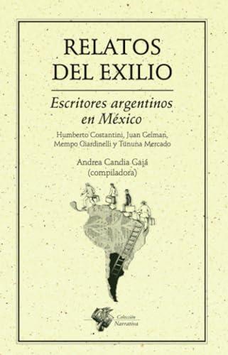 RELATOS DEL EXILIO | 9786078412037 | CANDIA GAJÁ, ANDREA