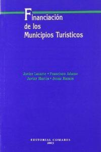 FINANCIACION DE LOS MUNICIPIOS TURISTICOS | 9788484447221 | LASARTE / ADAME / MARTIN, J. / RAMOS,J.