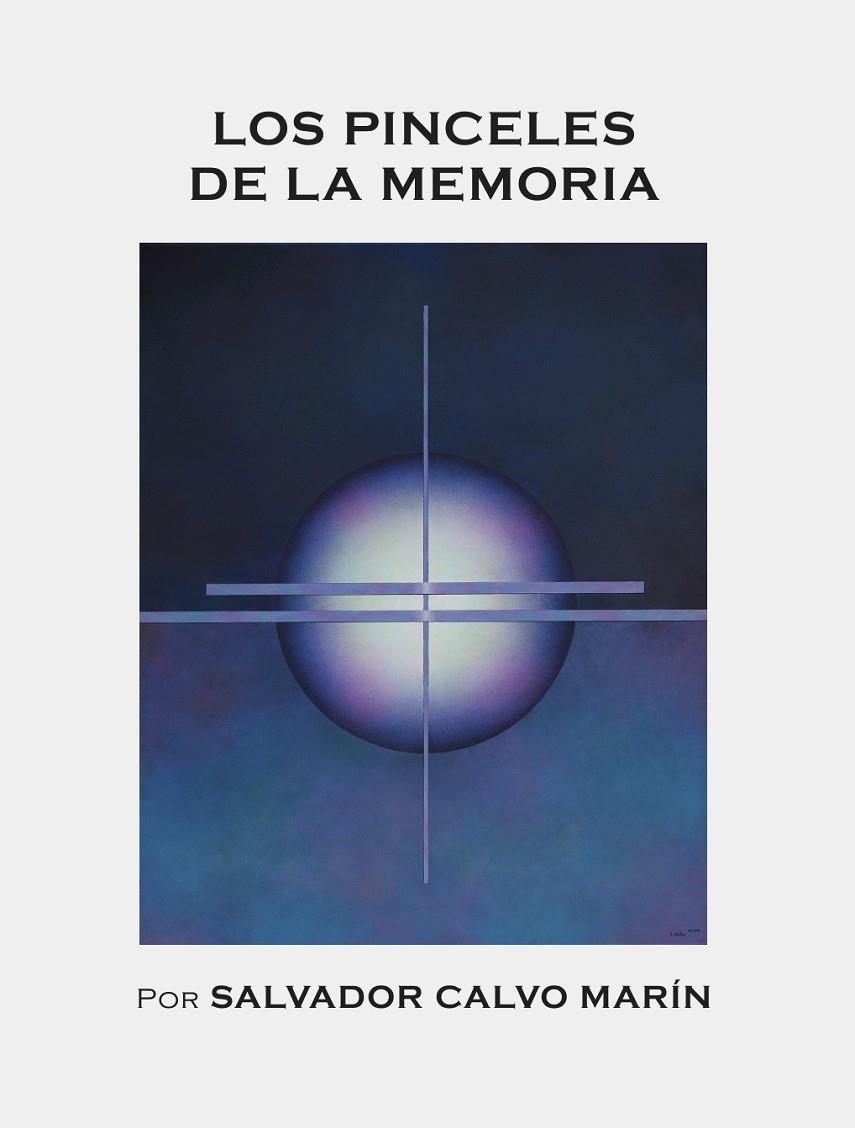 PINCELES DE LA MEMORIA POR SALVADOR CALVO MARÍN, LOS | 9788412961454 | CALVO MARIN, SALVADOR