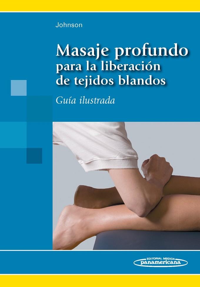 MASAJE PROFUNDO PARA LA LIBERACION DE TEJIDOS BLANDOS | 9788498353129 | JOHNSON FAULKNER, JANE