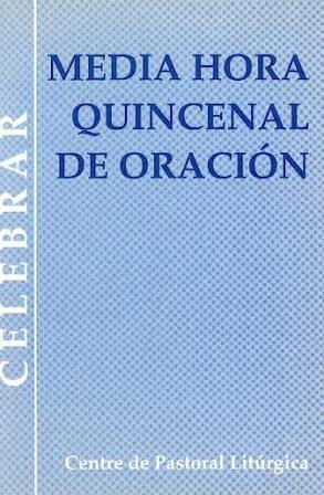 MEDIA HORA QUINCENAL DE ORACIÓN | 9788474673784 | LLIGADAS VENDRELL, JOSEP