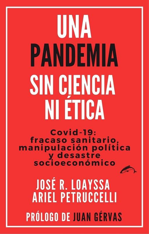 PANDEMIA SIN CIENCIA NI ÉTICA, UNA | 9788412538601 | LOAYSSA, JOSE R. / PETRUCCELLI, ARIEL