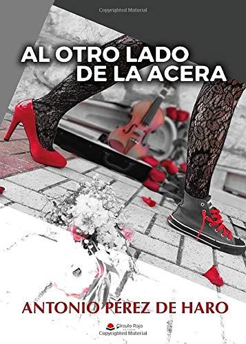 AL OTRO LADO DE LA ACERA | 9788413386706 | PÉREZ DE HARO, ANTONIO