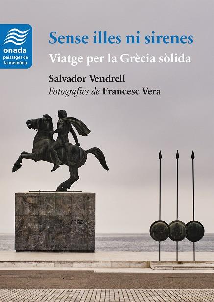 SENSE ILLES NI SIRENES. VIATGE PER LA GRÈCIA SÒLIDA | 9791388216169 | VENDRELL GRAU, SALVADOR