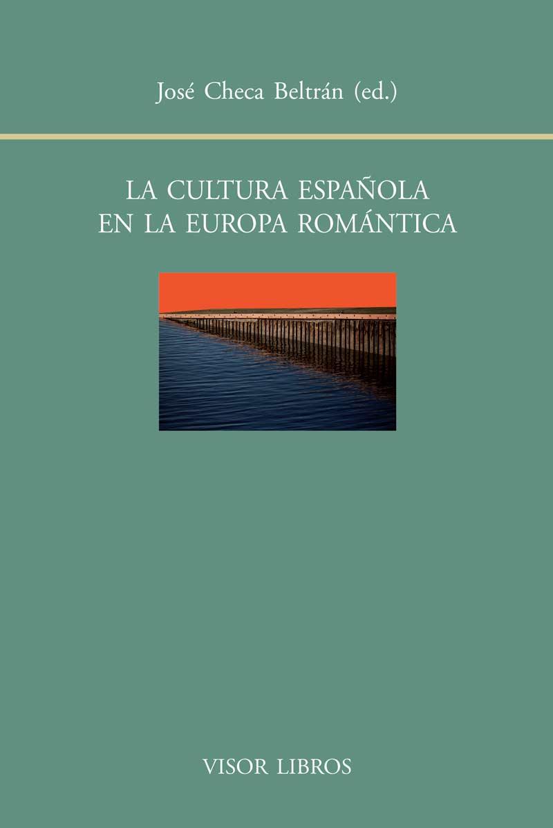 CULTURA ESPAÑOLA EN LA EUROPA ROMÁNTICA, LA | 9788498951608 | CHECA BELTRÁN, JOSÉ