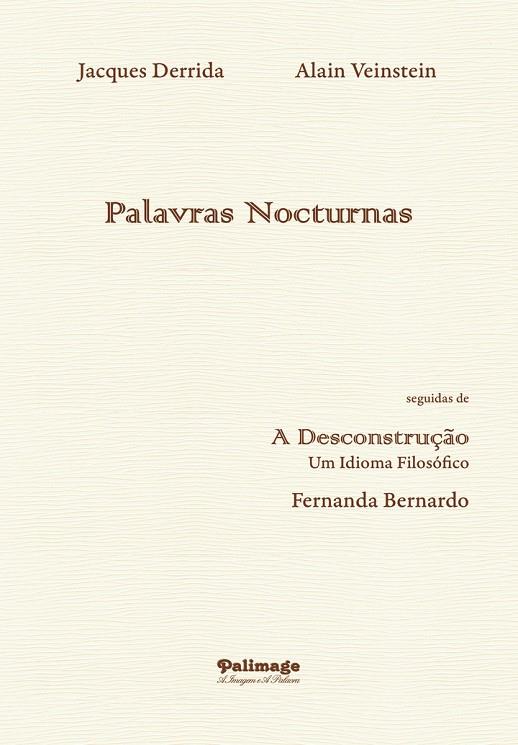 PALAVRAS NOCTURNAS SEGUIDAS DE A DESCONSTRUÇÃO. UM IDIOMA FILOSÓFICO | 9789897033100 | DERRIDA, JACQUES / VEINSTEIN, ALAIN / DERR, FERNANDA