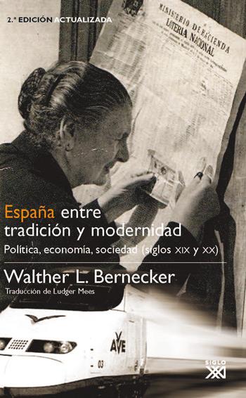 ESPAÑA ENTRE TRADICION Y MODERNIDAD | 9788432313943 | BERNECKER, WALTHER L.