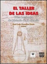 TALLER DE LAS IDEAS EL | 9789707223806 | GONZALEZ RECIO, JOSE LUIS