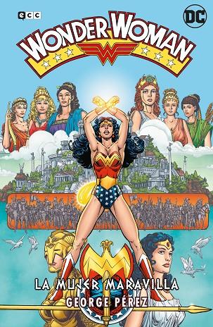 WONDER WOMAN DE GEORGE PÉREZ : LA MUJER MARAVILLA – LA SAGA COMPLETA | 9788418862564