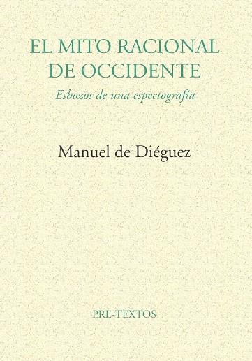 MITO RACIONAL DE OCCIDENTE, EL | 9788481911596 | DE DIÉGUEZ, MANUEL