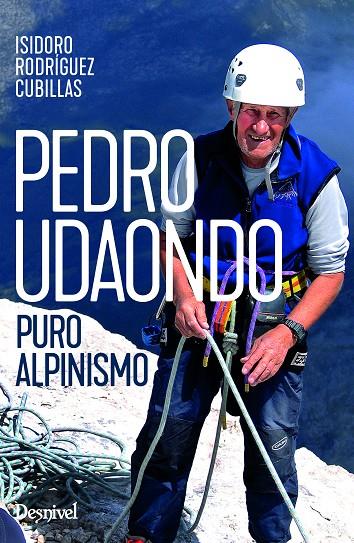 PEDRO UDAONDO, PURO ALPINISMO | 9788498297423 | RODRIGUEZ CUBILLAS, ISIDORO