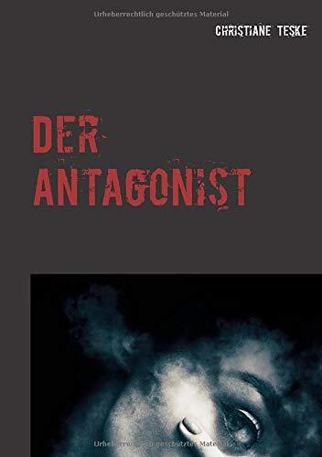 DER ANTAGONIST | 9783749480012 | TESKE, CHRISTIANE