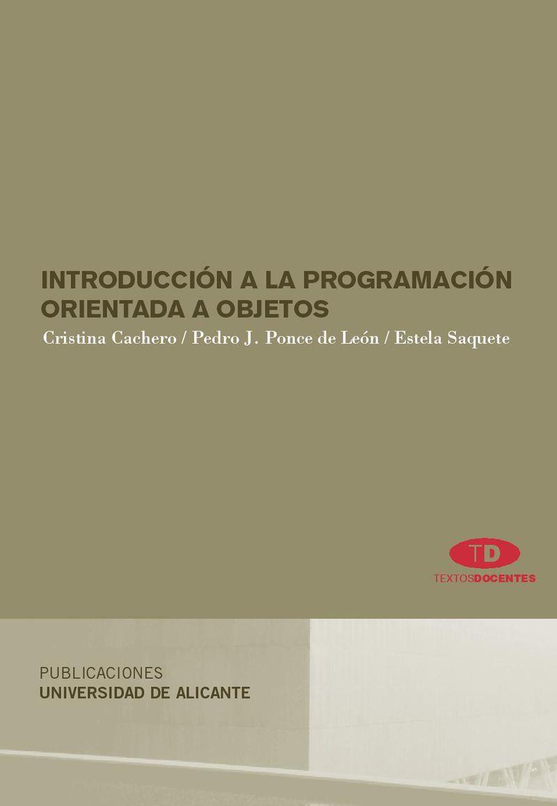 INTRODUCCIÓN A LA PROGRAMACIÓN ORIENTADA A OBJETOS | 9788479088736 | CACHERO CASTRO, CRISTINA / PONCE DE LEÓN AMADOR, PEDRO JOSÉ / SAQUETE BORO, ESTELA