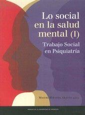 LO SOCIAL EN LA SALUD MENTAL (I). TRABAJO SOCIAL EN PSIQUIATRÍA | 9788416515028 | MIRANDA ARANDA, MIGUEL