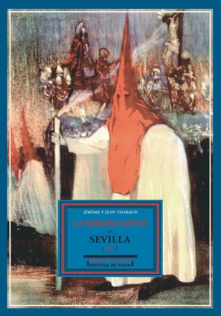 SEMANA SANTA EN SEVILLA 1927, LA | 9788496133457 | THARAUD, JEROME Y JEAN