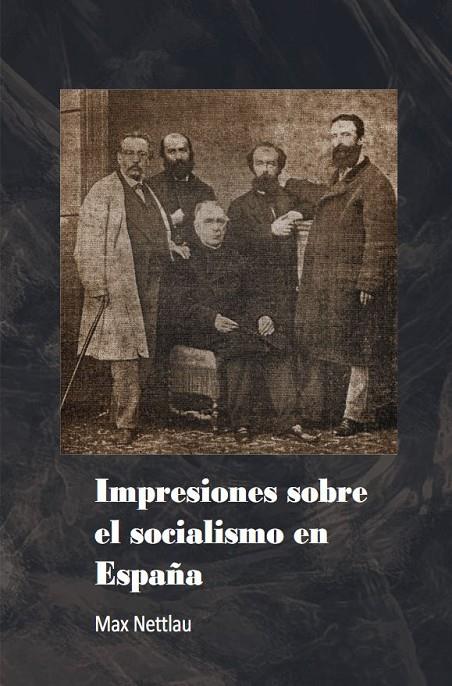 IMPRESIONES SOBRE EL SOCIALISMO EN ESPAÑA | 9788412540505 | NETTLAU, MAX