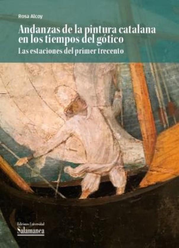 ANDANZAS DE LA PINTURA CATALANA EN LOS TIEMPOS DEL GÓTICO LAS ESTACIÓN | 9788410910300 | ALCOY, ROSA