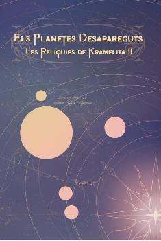 RELÍQUIES DE KRAMELITA 02, LES. ELS PLANETES DESAPAREGUTS | 9788412898965 | COTES I ARGELICH, EDGAR / ARMANGUÉ JORBA, SILVIA / GÓMEZ SIMÓ, DAVID / BOJ ESCOBEDO, SÒNIA
