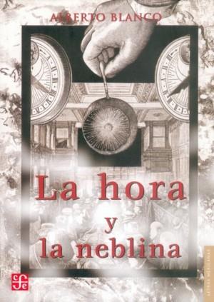 HORA Y LA NEBLINA, LA | 9789681673642 | BLANCO, ALBERTO