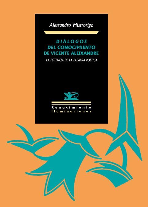 DIÁLOGOS DEL CONOCIMIENTO DE VICENTE ALEIXANDRE: LA POTENCIA DE LA PALABRA POÉTI | 9788416246724 | MISTRORIGO, ALESSANDRO