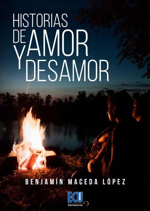 HISTORIAS DE AMOR Y DESAMOR | 9788418573576 | MACEDA LÓPEZ, BENJAMÍN