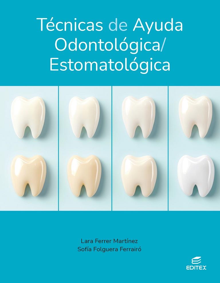 TECNICAS DE AYUDA ODONTOLOGICA/ESTOMATOLOGICA | 9788410595156 | FERRER MARTINEZ, LARA / FOLGUERA FERRAIRO, SOFIA