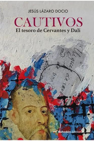 CAUTIVOS : EL TESORO DE CERVANTES Y DALI | 9791387719289 | LAZARO DOCIO, JESUS