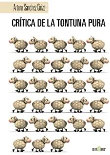 CRÍTICA DE LA TONTUNA PURA | 9788416162376 | SÁNCHEZ CIRIZA, ARTURO