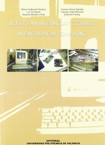 KEYS TO AN INTERMEDIATE COURSE IN ENGLISH FOR COMPUTING | 9788483630532 | MONTERO FLETA, BEGOÑA / GIL SALOM, LUZ / SOLER MONREAL, CARMEN / TURNEY Y TAGGART, EDMUND-GORDON / C