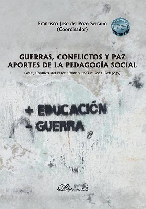 GUERRAS CONFLICTOS Y PAZ APORTES DE LA PEDAGOGIA SOCIAL | 9788411704656 | DEL POZO, FRANCISCO JOSÉ
