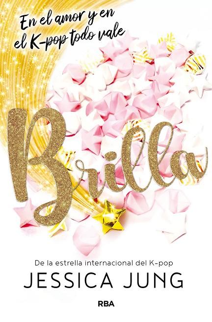 BRILLA 01. EN EL AMOR Y EN EL K-POP TODO VALE | 9788427219489 | JUNG, JESSICA
