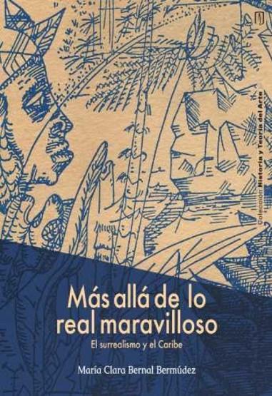 MÁS ALLÁ DE LO REAL MARAVILLOSO | 9789587981087 | BERNAL BERMÚDEZ, MARÍA CLARA