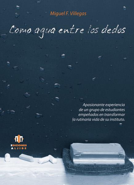 COMO AGUA ENTRE LOS DEDOS | 9788497006279 | FERNÁNDEZ VILLEGAS, MIGUEL
