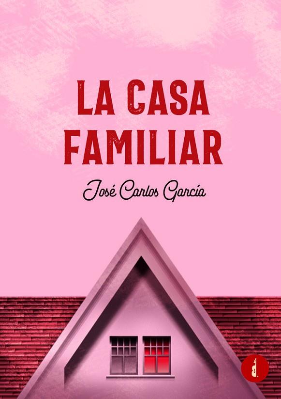 CASA FAMILIAR, LA | 9788419274205 | GARCÍA, JOSÉ CARLOS