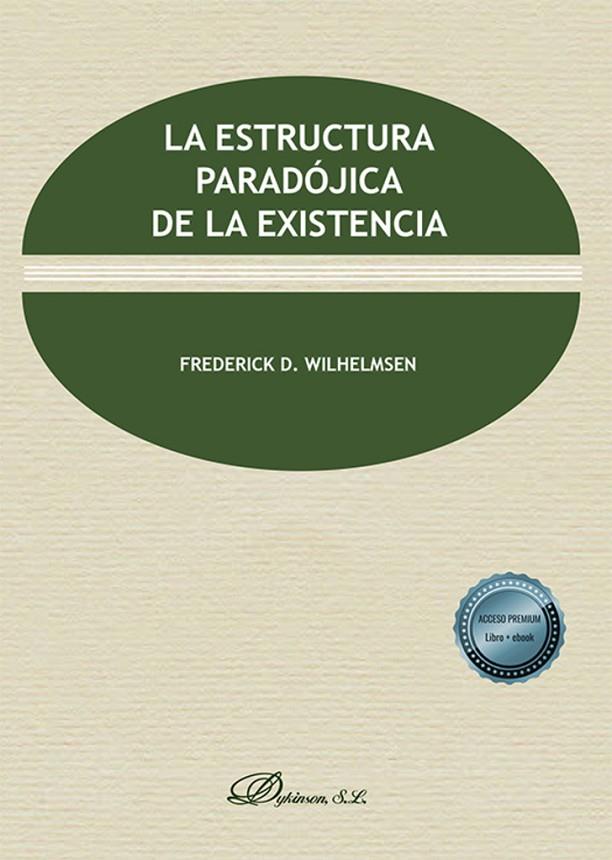 ESTRUCTURA PARADOJICA DE LA EXISTENCIA, LA | 9788411702775 | WILHELMSEN, FREDERICK D.