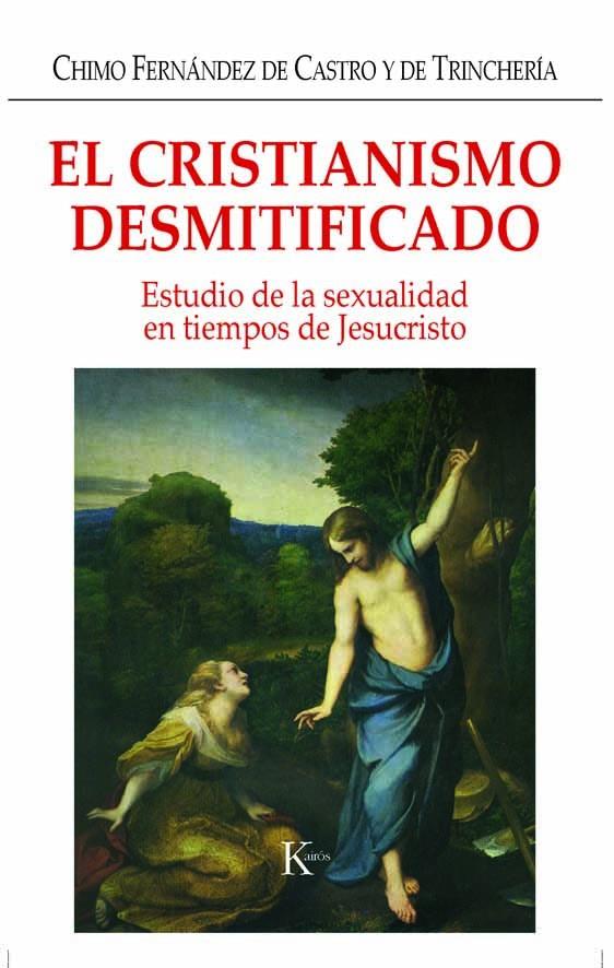 CRISTIANISMO DESMITIFICADO, EL | 9788472456334 | FERNÁNDEZ DE CASTRO, CHIMO