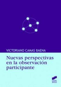NUEVAS PERSPECTIVAS EN LA OBSERVACIÓN PARTICIPANTE | 9788497566247 | CAMAS BAENA, VICTORIANO