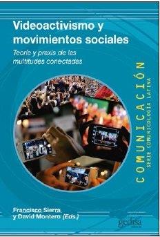 VIDEOACTIVISMO Y MOVIMIENTOS SOCIALES | 9788416572243 | SIERRA, FRANCISCO / MONTERO, DAVID