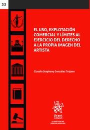 USO, EXPLOTACIÓN COMERCIAL COMERCIAL Y LÍMITES AL EJERCICIO DEL DERECHO A LA PROPIA IMAGEN DARTISTA, EL | 9788413133249 | GONZÁLEZ TRUJANO, CLAUDIA STEPHANY